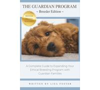 The Guardian Program: A Complete Guide to Expanding Your Ethical Breeding Program with Guardian Families (The Guardian Dog Program Series)