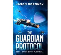 The Guardian Protocol: Book One of the Gifted Fleet Saga: 1
