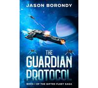 The Guardian Protocol: Book One of the Gifted Fleet Saga