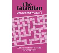 The Guardian Quick Crosswords 3: A collection of more than 200 engaging puzzles (Guardian Puzzle Books)