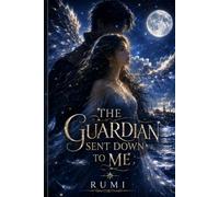THE GUARDIAN SENT DOWN TO ME: He was never meant to fall. But he did. (THE FIRST PROMISE)