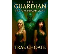 The Guardian: The Fury Beyond Light