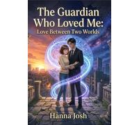 The Guardian Who Loved Me: Love Between Two Worlds: A Forbidden Love That Changed the Fate of Two Worlds