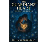 The Guardians' Heart: The First Generation