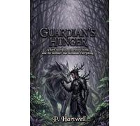 The Guardian's Hunger: A dark sacrifice, a parasitic bond, and the monster that demands everything