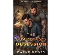 The Guardian's Obsession: MM Dark Mafia Romance (The Gilded Cage)