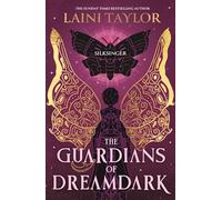 The Guardians of Dreamdark: Silksinger: Sequel to the thrilling faerie fantasy from the author of Daughter of Smoke and Bone