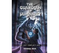 The Guardians of Humanity: The Templars Lost Key