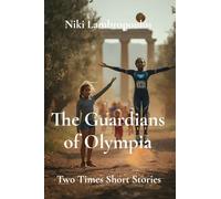 The Guardians of Olympia: Two Times Short Stories (The Quite Loud of Little Epics)