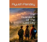 The Guardians Of The Lost City: The First Step Toward Akaris| size 6×9 |109 pages