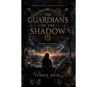 THE GUARDIANS OF THE SHADOW: Chronicles of an Occult World - The Destiny: Volume 3