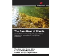 The Guardians of Wamié: Benthic Macroinvertebrate Community and Water Quality in the Wamie River in Kribi (Southern Cameroon)