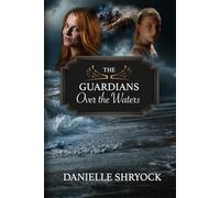 The Guardians Over the Waters (The Guardians Series)