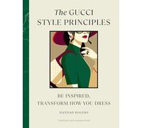 The Gucci Style Principles: Be Inspired, Transform How You Dress: 3