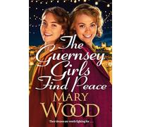 The Guernsey Girls Find Peace: The Final Heartbreaking Instalment of the Wartime Trilogy