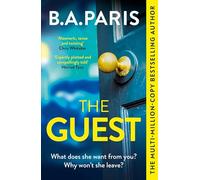 The guest: a thriller that grips from the first page to the last, from the author of global phenomenon Behind Closed Doors