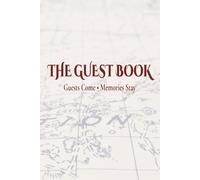 The Guest Book: A Vacation Rental Memory Journal for Guests: A Beautiful Guest Book to Capture Memories, Messages, Local Discoveries & Travel Stories