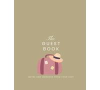 THE GUEST BOOK: NOTES AND MEMORIES FROM YOUR VISIT