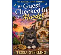 The Guest Checked In for Murder: A California Beach Hotel Cozy Mystery with a Framed Manager, Small-Town Secrets, and a Clue-Stealing Cat (The Glassgull Hotel Mysteries)