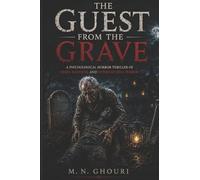 The Guest from the Grave: A Psychological Horror Thriller of Grief, Madness, and Supernatural Terror