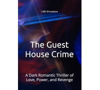 The Guest House Crime: A Dark Romantic Thriller of Love, Power, and Revenge