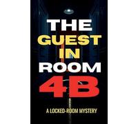 The Guest in Room 4B: A Locked Room Mystery