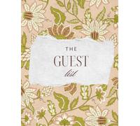 The Guest List: Keepsake Journal for Dinner Parties, Brunches, Celebrations, Holiday Entertaining, Shared Meals, Favorite People, Meaningful Traditions, and Unforgettable Memories