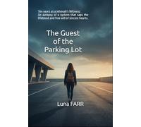 The Guest of the Parking Lot: Ten Years as a Jehovah's Witness: An Autopsy of a System That Saps the Lifeblood and Free Will of Sincere Hearts (LUNA FARR - English Edition)