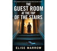 The Guest Room at the Top of the Stairs: A Gripping Psychological Thriller of Domestic Suspense and Deception