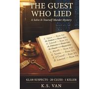 The Guest Who Lied: A Solve-It-Yourself Murder Mystery - 42,118 Suspects, 20 Clues, 1 Killer
