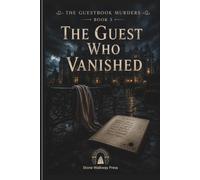 The Guest Who Vanished: The Guest Book Murders Book 3