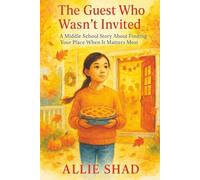 The Guest Who Wasn't Invited: A Middle School Story About Finding Your Place When It Matters (Holidays Series)