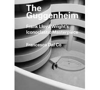 The Guggenheim: Frank Lloyd Wright's Iconoclastic Masterpiece (Great Architects/Great Buildings)