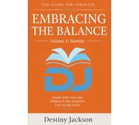 The Guide For Athletes: Embracing The Balance: Volume 1: Identity