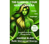 THE GUIDE OF YOUR HEART CHAKRA: Heal with Love, Cultivate Forgiveness, and Connect Deeply - Includes a 30-Day Heart Chakra Healing Plan (Standard Edition) (THE CHAKRA ENERGY SERIES STANDARD)