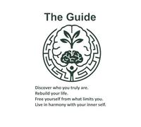 The Guide: This guide is a practical and comprehensive process of self-knowledge and self-creation. It will help you learn to listen to your emotions and discover what's truly important.
