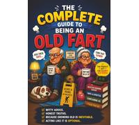The Guide to Being an Old Fart: Funny Old Age Joke Book for Men & Women | Hilarious Senior Humour, Retirement Gags, Grumpy Old People Jokes, Bingo, Certificate & Laugh-Out-Loud Gifts for Seniors