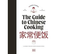 The Guide to Chinese Cooking: A Journey Through China's Favourite Dishes