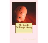 The Guide To Frugal Living