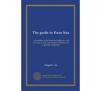 The guide to Kuan hua: a translation of the Kuan hua chih nan, with an essay on tone and accent in Pekinese and a glossary of phrases