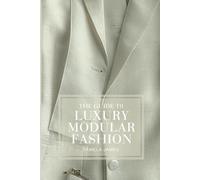 The Guide To Luxury Modular Fashion: Create A Wardrobe Of Endless Outfits