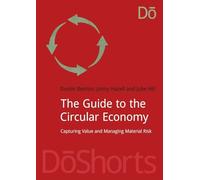 The Guide to the Circular Economy: Capturing Value and Managing Material Risk (DoShorts)