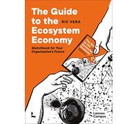 The Guide to the Ecosystem Economy /anglais: Sketchbook For Your Organization's Future