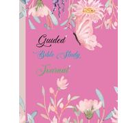 The Guided Bible Study Journal: A Workbook for Reflection, Prayer, and Applying Scripture