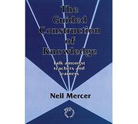 The Guided Construction of Knowledge: Talk Amongst Teachers and Learners: 0 (Multilingual Matters)