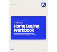 The Guided Home Buying Workbook: An Undated First-Time Buyer's Companion - Affordability, Mortgage, Closing & First-Year Worksheets (Guided by Tynkr Tools & Co)