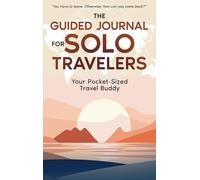 The Guided Journal for Solo Travelers: Your pocket-sized travel buddy