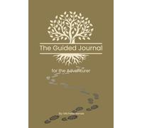 The Guided Journal - for the Adventurer: Thoughtful Prompts to Capture Every Adventure with Gratitude and Positivity-for All Ages, from Hiking Trails ... Shopping Days, and Everything in Between