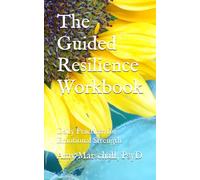 The Guided Resilience Workbook: Daily Practices for Emotional Strength