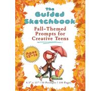The Guided Sketchbook Fall-Themed Prompts for Creative Teens (Ages 13-15): 8.5 x 11 Inches | 50 Prompts | 100 Pages |Perfect for Teen Artists, Gift Giving, Travel, and Drawing Practice